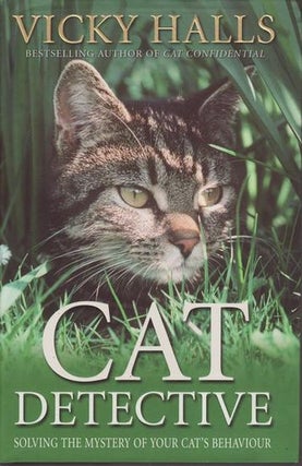 Item #21543 CAT DETECTIVE. Solving the Mystery of Your Cat's Behaviour. Vicky HALLS