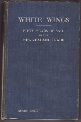 Item #21724 WHITE WINGS FIFTY YEARS OF SALE IN THE NEW ZEALAND TRADE. Henry BRETT