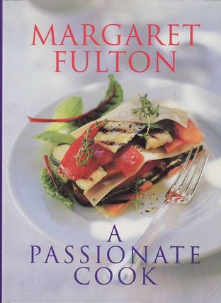 Item #21794 A PASSIONATE COOK.; Food Styling by Suzanne Gibbs Photographs by Rodney Weiland....