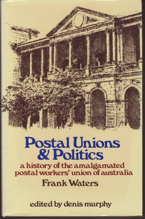 Item #21890 POSTAL UNIONS & POLITICS A History of the Amalgamated Postal Workers Union of...