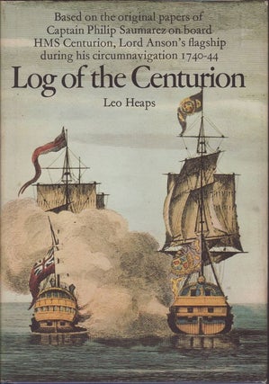 Item #21932 LOG OF THE CENTURION .Based on the original papers of Captain Philip Saumarez on...