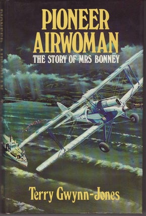 Item #22013 PIONEER AIRWOMAN The Story of Mrs Bonney. Terry GWYNN -JONES