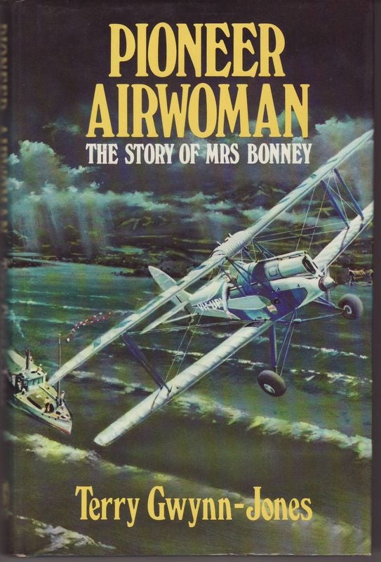 Item #22013 PIONEER AIRWOMAN The Story of Mrs Bonney. Terry GWYNN -JONES.