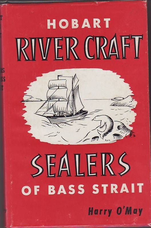 Item #22033 HOBART RIVER CRAFT AND .SEALERS OF BASS STRAIT. Harry O'MAY.