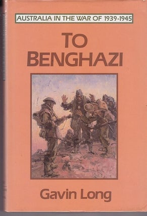 Item #22292 TO BENGHAZI .; Introduction by D.M.Horner. Gavin LONG