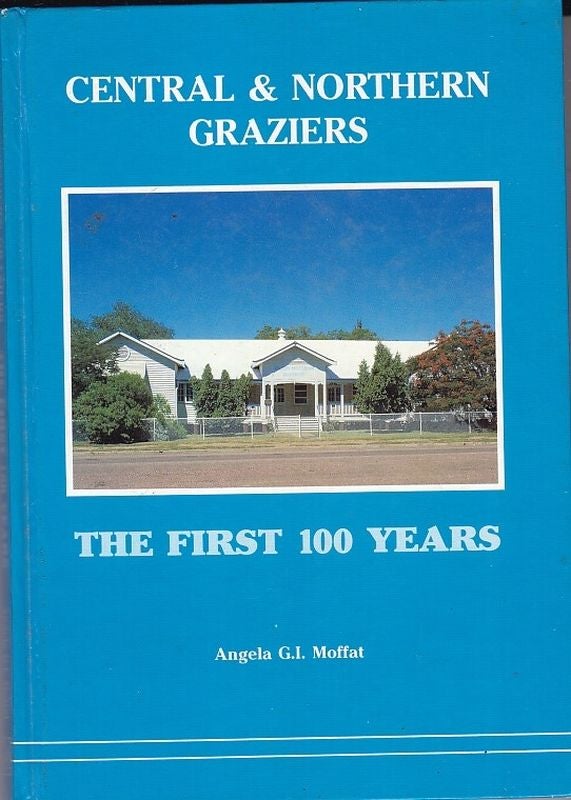 Item #22326 CENTRAL AND NORTHERN GRAZIERS. THE FIRST 100 YEARS. Angela G. I. MOFFAT.