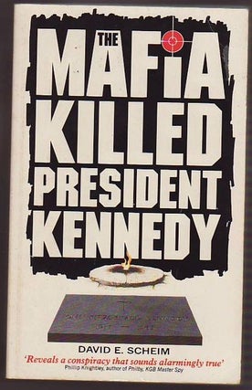 Item #22571 THE MAFIA KILLED PRESIDENT KENNEDY. David E. SCHEIM