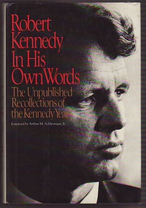 Item #22572 ROBERT KENNEDY IN HIS OWN WORDS . The Unpublished Recollections of The Kennedy Years...