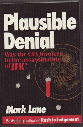 Item #22573 PLAUSIBLE DENIAL . Was the CIA involved in the assassination of JFK? Mark LANE