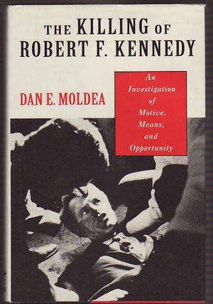 Item #22584 THE KILLING OF ROBERT F. KENNEDY. An Investigation of Motive ,Means ,and Opportunity....