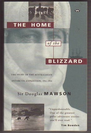 Item #22607 THE HOME OF THE BLIZZARD . The Story of the Australasian Antarctic Expedition 1911 -...