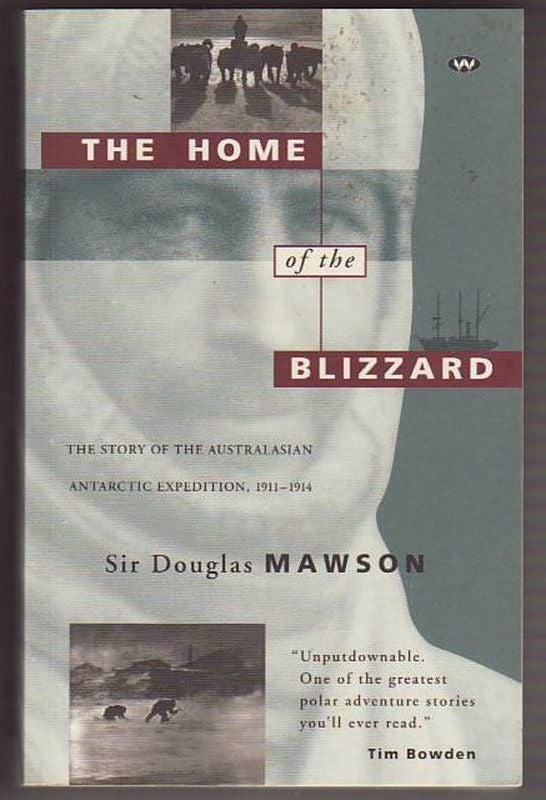 Item #22607 THE HOME OF THE BLIZZARD . The Story of the Australasian Antarctic Expedition 1911 - 1914. Sir Douglas MAWSON.
