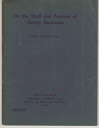 Item #22672 ON THE SKULL AND PORTRAITS OF GEORGE BUCHANAN. Karl PEARSON