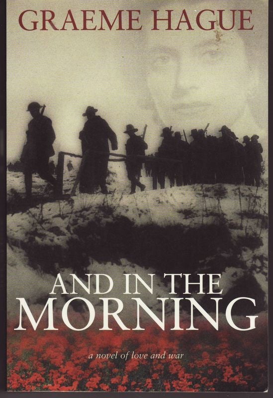 Item #22707 AND IN THE MORNING. A novel of love and war. Graeme HAGUE.