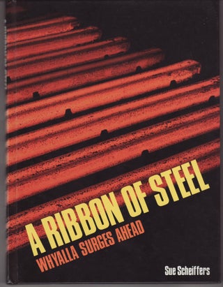 Item #23243 A RIBBON OF STEEL.WHYALLA SURGES AHEAD ,; Edited by Don Winton . Photography by...