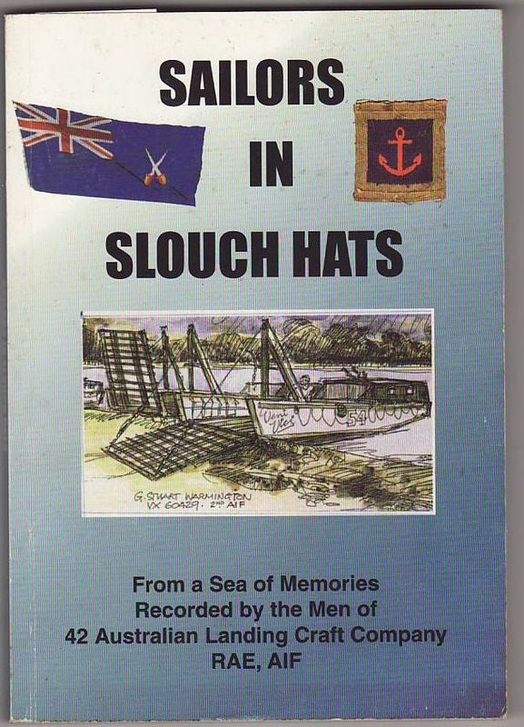 Item #23392 SAILORS IN SLOUCH HATS .From a Sea of Memories Recorded by the Men of the 42 Australian Landing Craft Company RAE , AIF. Anon.