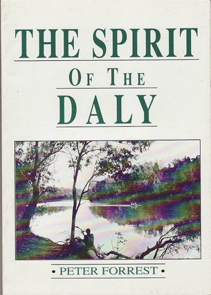 Item #23469 THE SPIRIT OF THE DALY .; With Maps by Adrian Welke. Peter FORREST