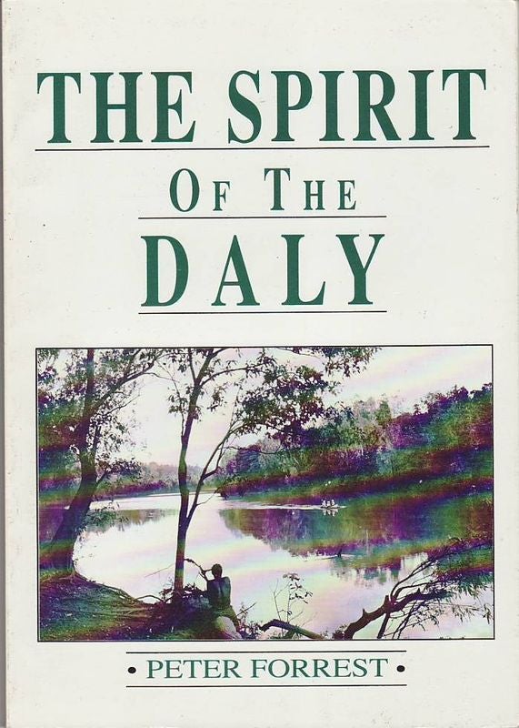 Item #23469 THE SPIRIT OF THE DALY .; With Maps by Adrian Welke. Peter FORREST.