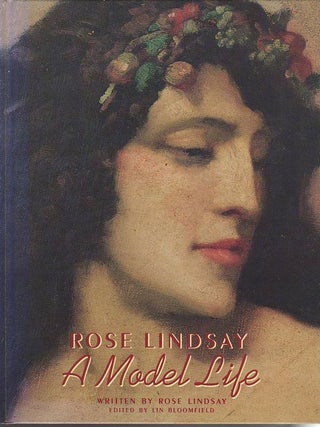 Item #23559 ROSE LINDSAY .A MODEL LIFE .; Edited by Lin Bloomfield. Rose LINDSAY