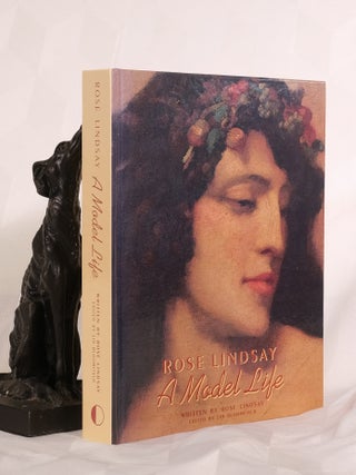 ROSE LINDSAY .A MODEL LIFE .; Edited by Lin Bloomfield .