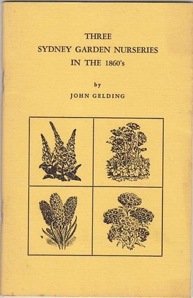 Item #23617 THREE SYDNEY GARDEN NURSERIES IN THE 1860'S. John GELDING