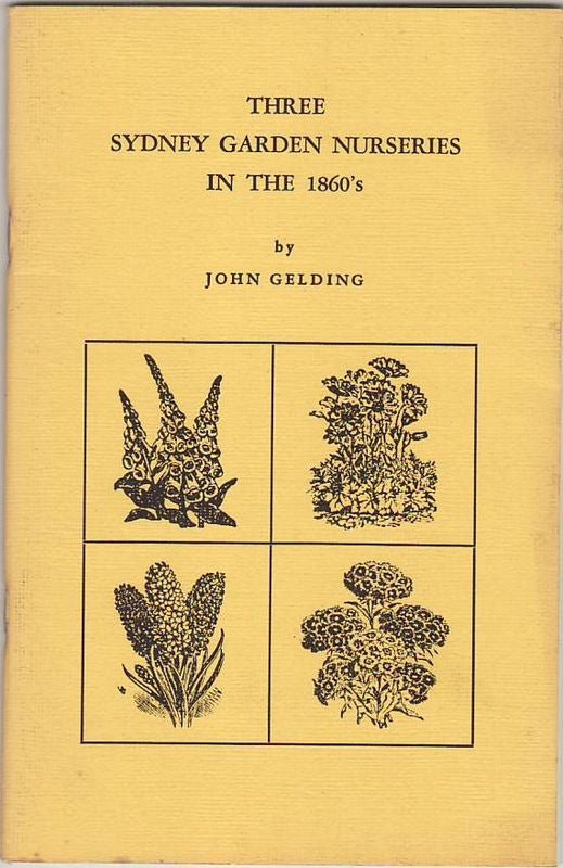 Item #23617 THREE SYDNEY GARDEN NURSERIES IN THE 1860'S. John GELDING.