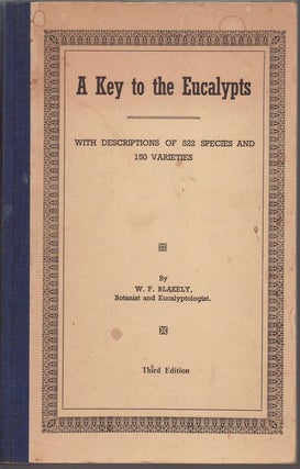 Item #23682 A KEY TO THE EUCALYPTS . With Descriptions of 522 Species and 150 Varieties. W. F....