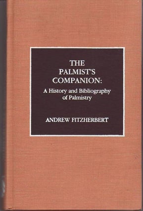 Item #23902 THE PALMIST'S COMPANION . A History and Bibliography of Palmistry. Andrew FITZHERBERT