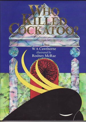 Item #23920 WHO KILLED COCKATOO?; Illustrated by Rodney McRae. W. A. CAWTHORNE