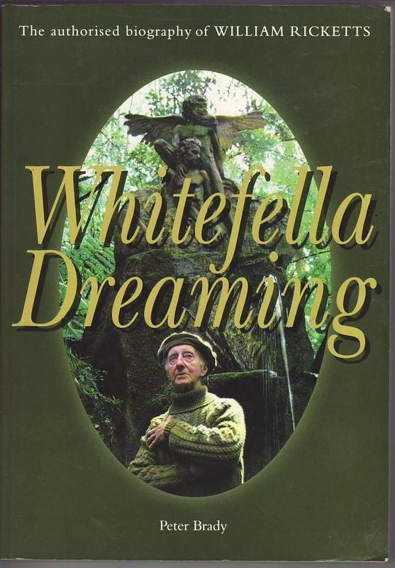 Item #23984 WHITEFELLA DREAMING. The authorised biography of William Ricketts. Peter BRADY.