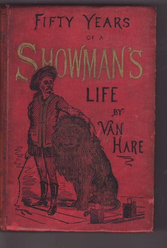 Item #23998 FIFTY YEARS OF SHOWMAN'S LIFE. The Life and Travels of Van Hare. VAN HARE.