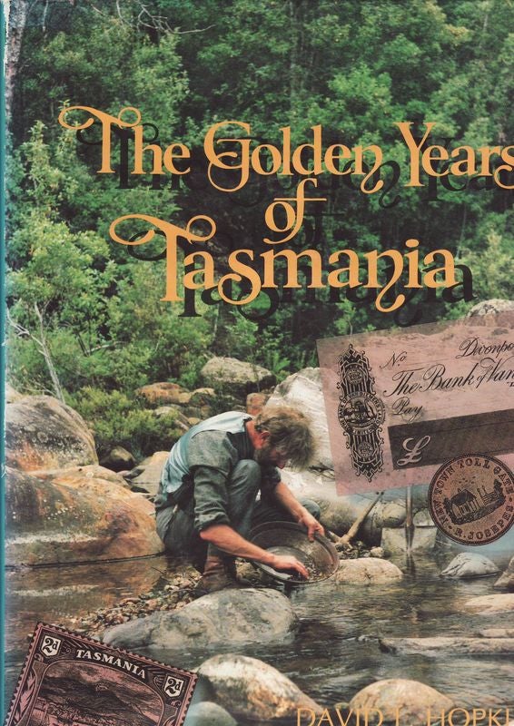 Item #24056 THE GOLDEN YEARS OF TASMANIA.From boom to almost bust and back again in the Island State. David HOPKINS.