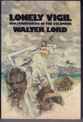 Item #24064 LONELY VIGIL . Coastwatchers of The Solomons. Walter LORD