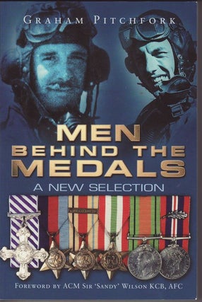 Item #24149 MEN BEHIND THE MEDALS . A New Selection.; Foreword by ACM Sir 'Sandy' Wilson.KCB ,...