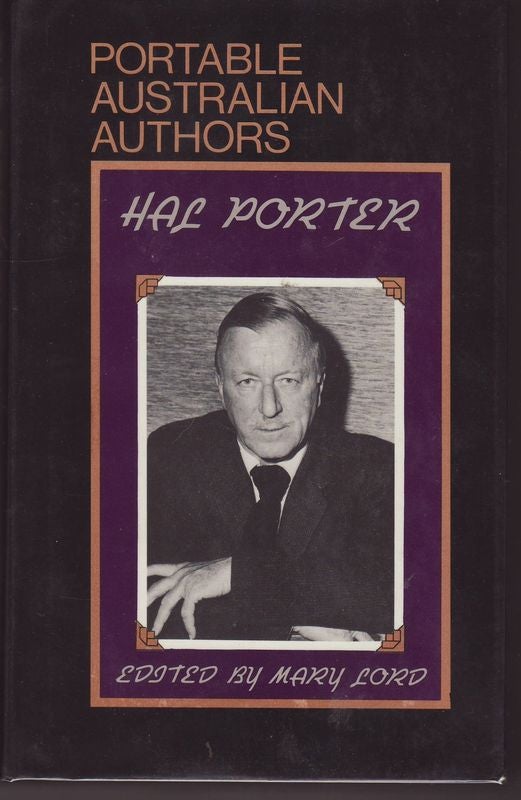 Item #24169 HAL PORTER, Portable Australian Authors.; Selected & Edited ,with an Introduction & Bibliography by Mary Lord. Hal PORTER.