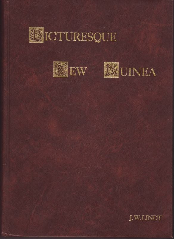 Item #24214 PICTURESQUE NEW GUINEA .With an historical introduction and supplement chapters on the Manners and Customs of the Papuans ; Accompanied with fifty full page autotype illustrations from negatives of portraits from life snd groups and landscapes from nature. J. W. LINDT.