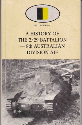 Item #24341 A HISTORY OF THE 2/29 BATTALION 8TH AUSTRALIAN DIVISION AIF. Robert CHRISTIE