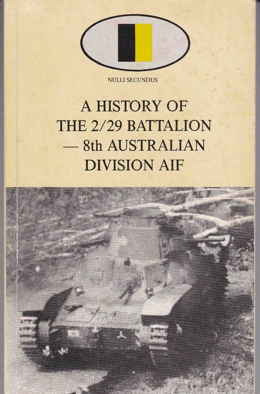 Item #24341 A HISTORY OF THE 2/29 BATTALION 8TH AUSTRALIAN DIVISION AIF. Robert CHRISTIE.