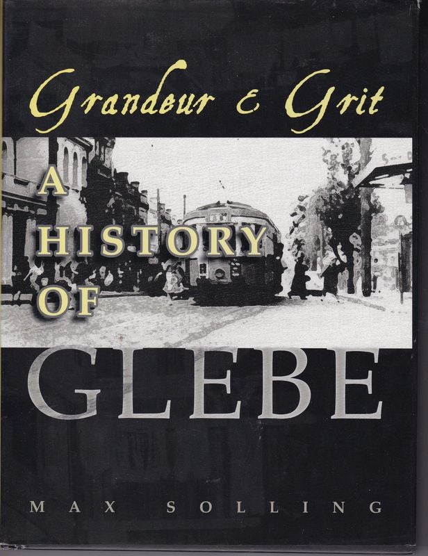 Item #24379 GRANDEUR & GRIT. A HISTORY OF GLEBE. Max SOLLING.