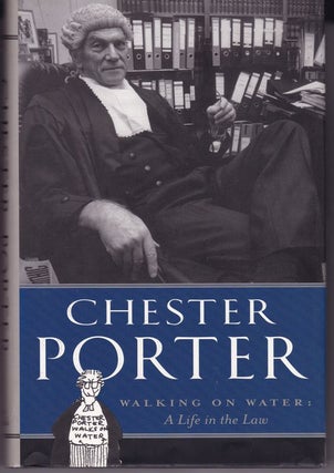 Item #24393 CHESTER PORTER.Walking On Water. A Life in the Law. Chester PORTER