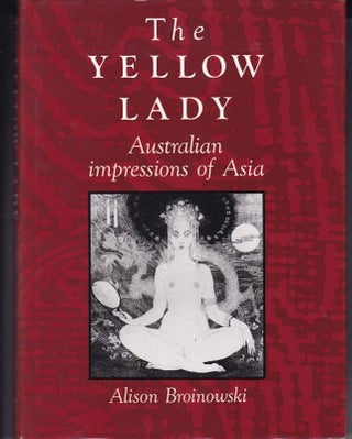 Item #24405 THE YELLOW LADY . Australian Impressions of Asia. Alison BROINOWSKI