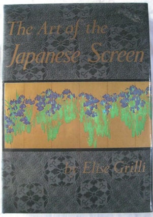 Item #24501 THE ART OF THE JAPANESE SCREEN. Elise GRILLI