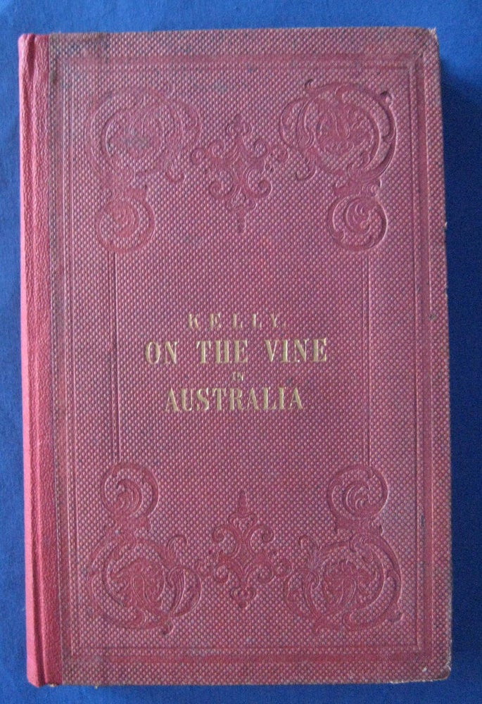 Item #24523 The Vine In Australia. Alexander C. KELLY.
