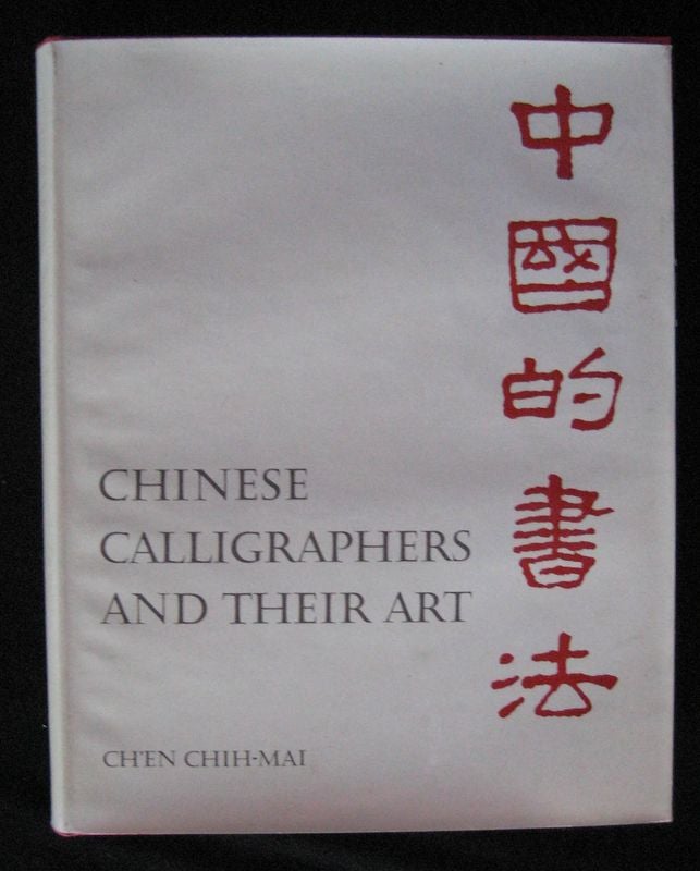 Item #24567 Chinese Calligraphers & Their Art. Ch'en Chih-Mai.