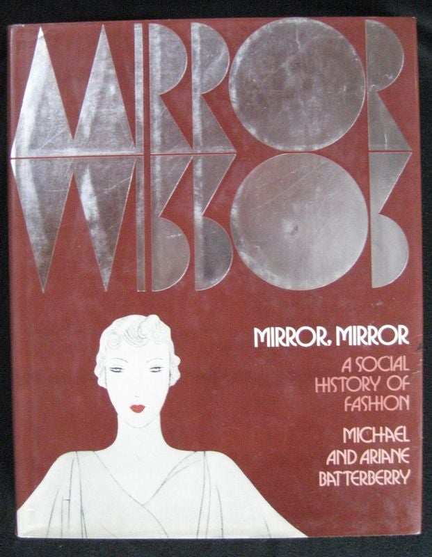 Item #24573 MIRROR MIRROR. A Social History of Fashion. Michael BATTERBERRY, Ariane.