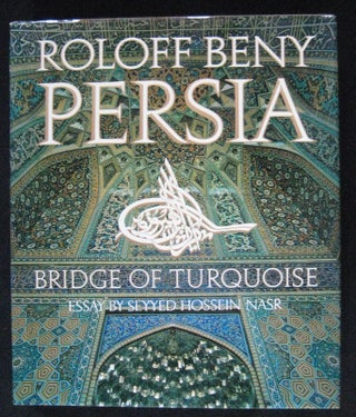 Item #24597 PERSIA..Bridge of Turquoise Essay & Anthology. Roloff BENY, Seyyed HOSSEIN
