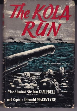 Item #24618 THE KOLA RUN. A Record of Arctic Convoys 1941-1945. Ian CAMPBELL, Donald MACINTYRE