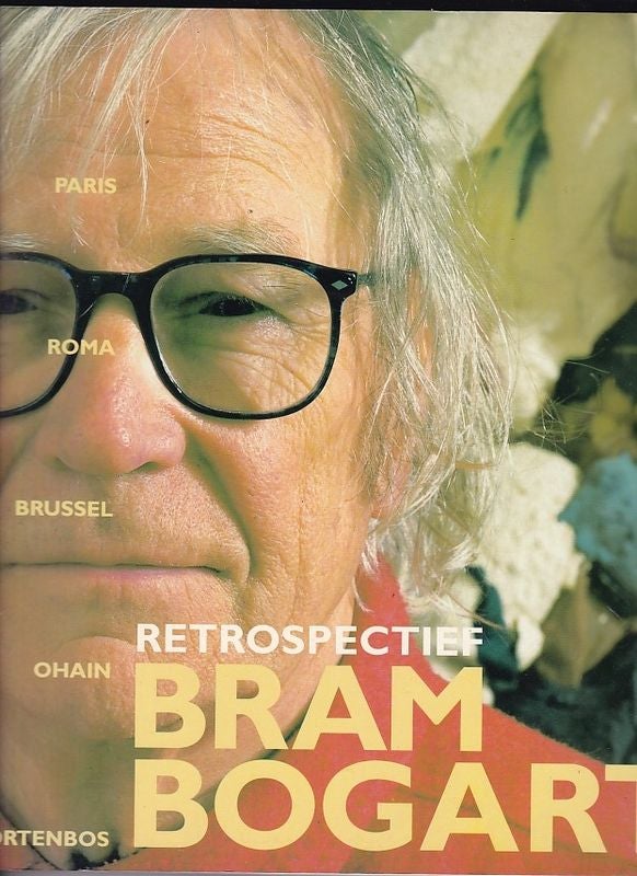 Item #24643 BRAM BOGART RETROSPECTIEF.Catalogue with interview.; PMMK,Museum voor Moderne Kunst, Oostende. Bram Bogart, W Van den Bussche.