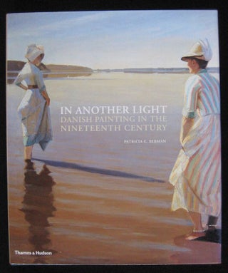 Item #24645 IN ANOTHER LIGHT.Danish Painting In The Nineteenth Century. Patricia BERMAN