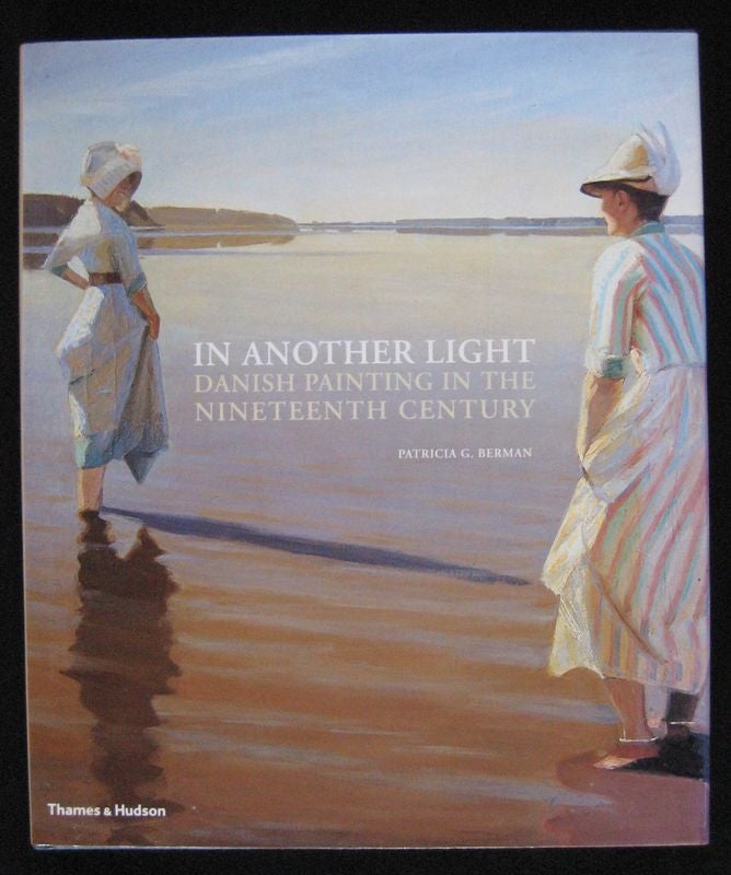 Item #24645 IN ANOTHER LIGHT.Danish Painting In The Nineteenth Century. Patricia BERMAN.